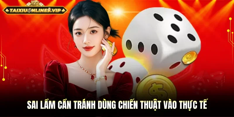 Sai lầm nên biết khi dùng chiến thuật vào thực tế