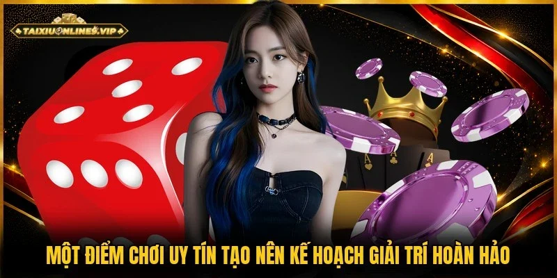 Chọn một nhà cái uy tín là tiền đề cho kế hoạch chơi