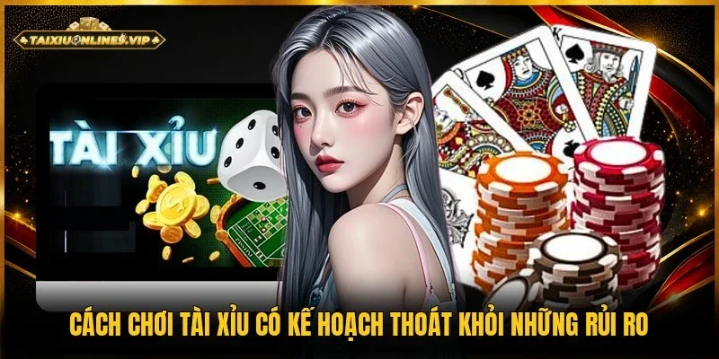 cách chơi tài xỉu có kế hoạch