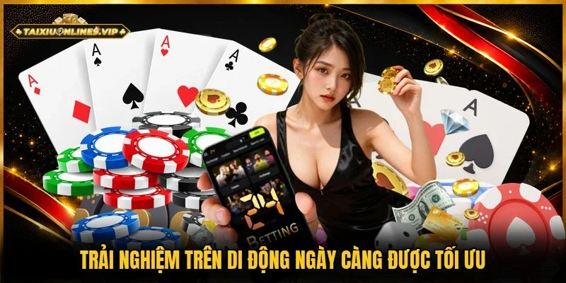 Chơi game trên thiết bị di động ngày càng được tối ưu