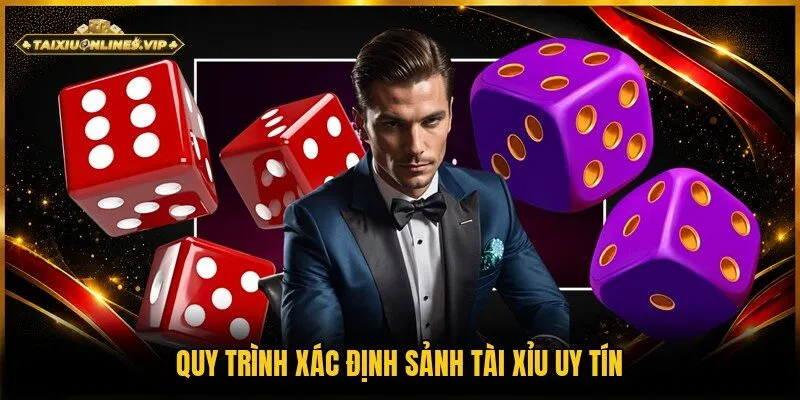Cách chọn sảnh tài xỉu uy tín nhanh với 3 bước 