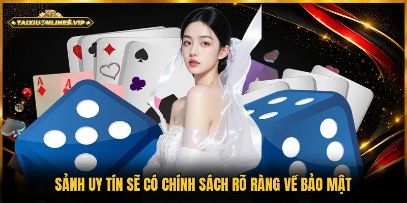 Sảnh tài xỉu uy tín cam kết rõ ràng về quy định bảo mật với khách hàng 