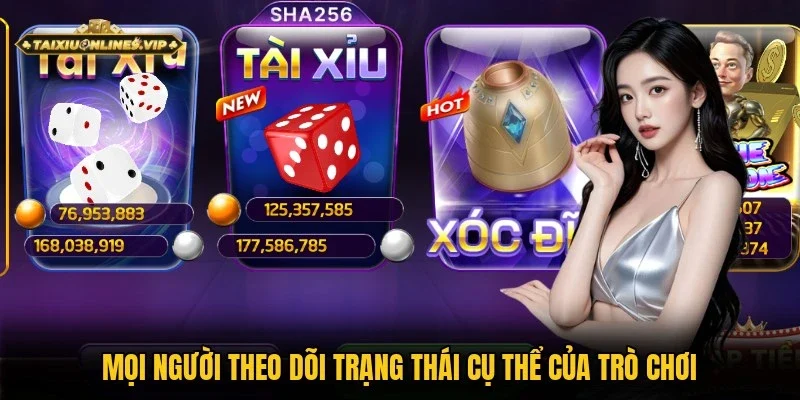Hội viên quan sát trạng thái của ván game