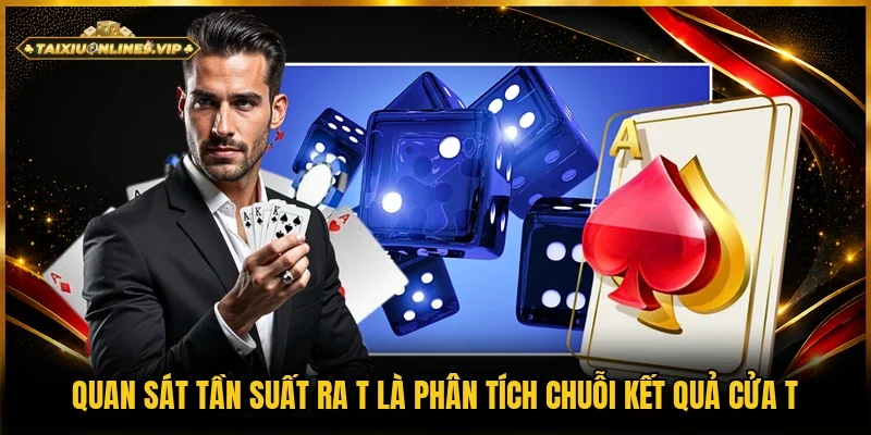 Phân tích chuỗi KQ cửa T bằng cách quan sát tần suất