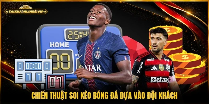 Áp dụng soi kèo bóng từ đội khách