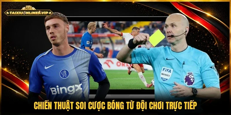Chiến thuật soi kèo bóng đá với đội trực tiếp