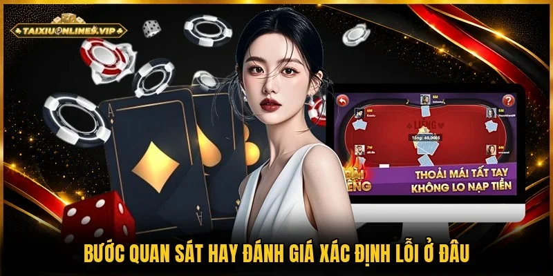 Xác định mình gặp sai sót ở bước quan sát hay đánh giá