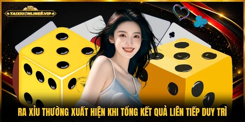 Tổng kết quả xỉu ra liên tiếp có thể gọi là chuỗi