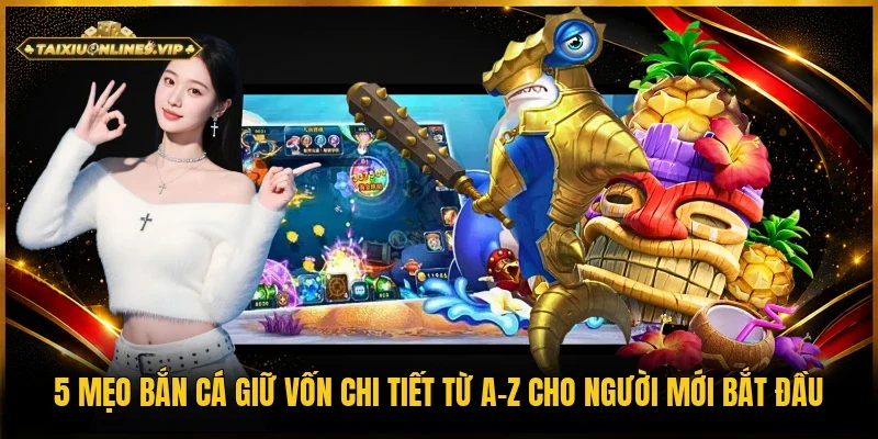 Mẹo bắn cá giữ vốn