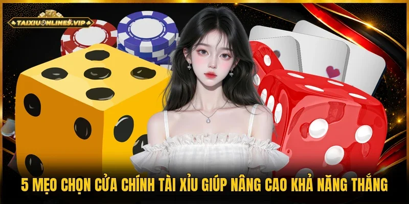 Mẹo chọn cửa chính tài xỉu