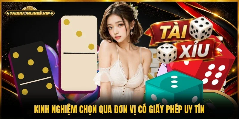 Mẹo chọn nhà cái tài xỉu dựa theo chứng chỉ hoạt động