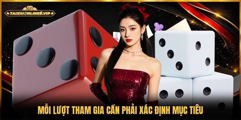 Xác định mục tiêu của từng lượt tham gia trước