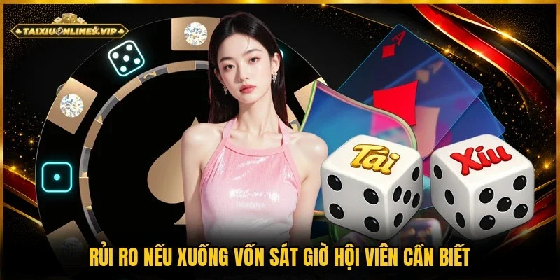 Hội viên nắm rõ thiệt hại nếu chơi sát giờ