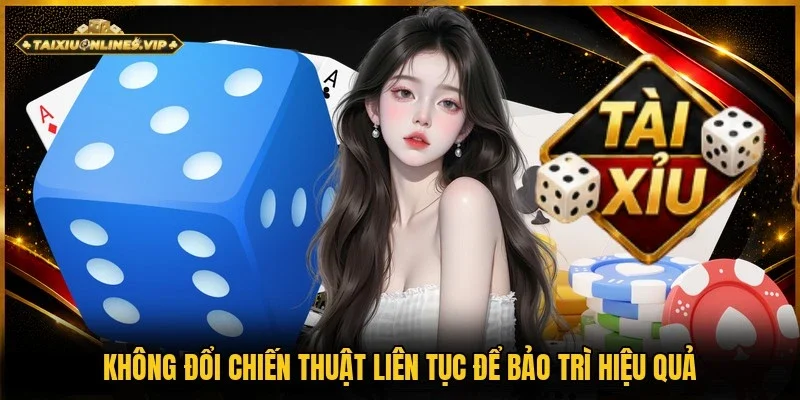 Mẹo tránh đổi chiến thuật liên tục giúp duy trì hiệu quả cá cược 