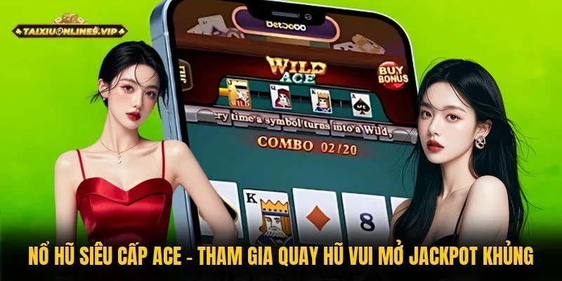 Nổ hũ Siêu cấp Ace