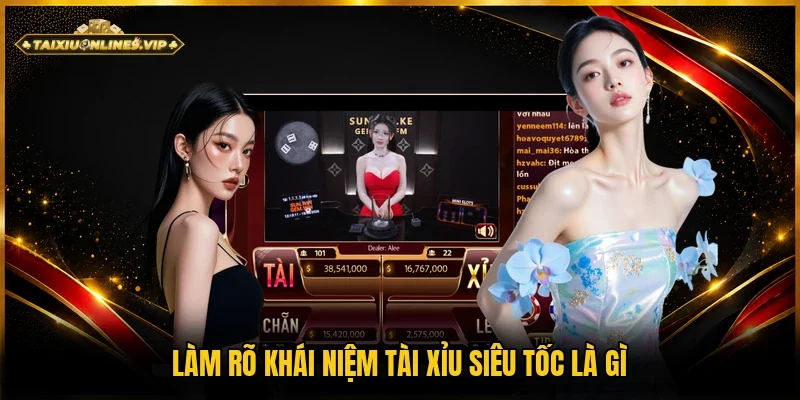 Tìm hiểu chi tiết tài xỉu siêu tốc là gì