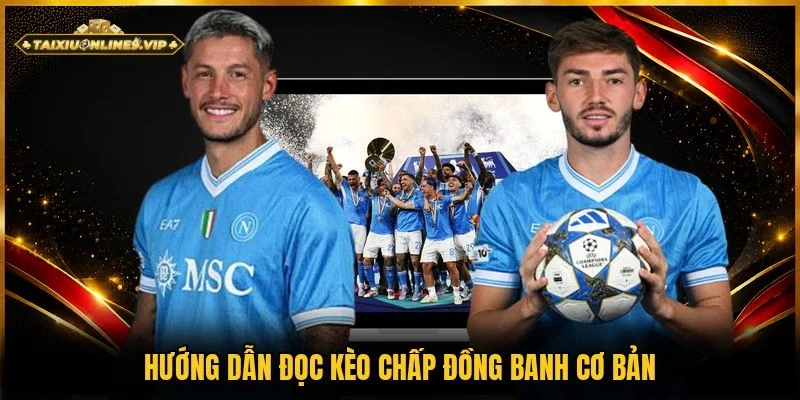 Cách đọc cược chấp đồng banh cho người mới