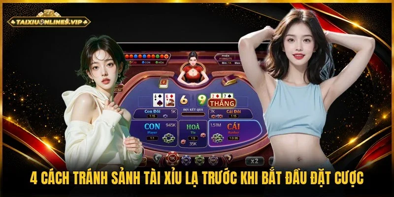 Cách tránh sảnh tài xỉu lạ