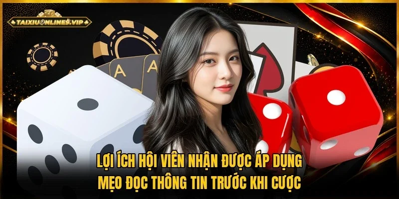 Mẹo đọc thông tin trước khi cược cùng những lợi ích của chúng