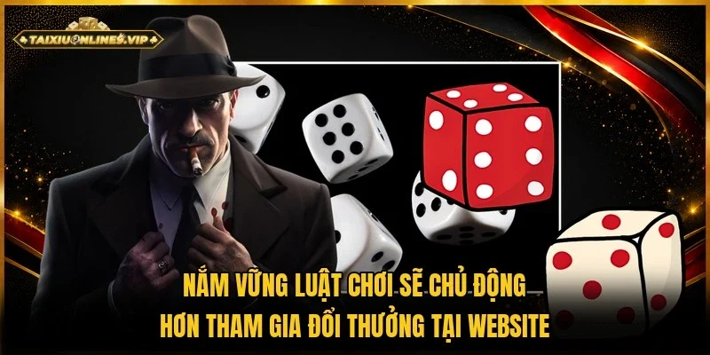 Luật chơi là điều cơ bản người tham gia cần đọc kỹ để chủ động chơi